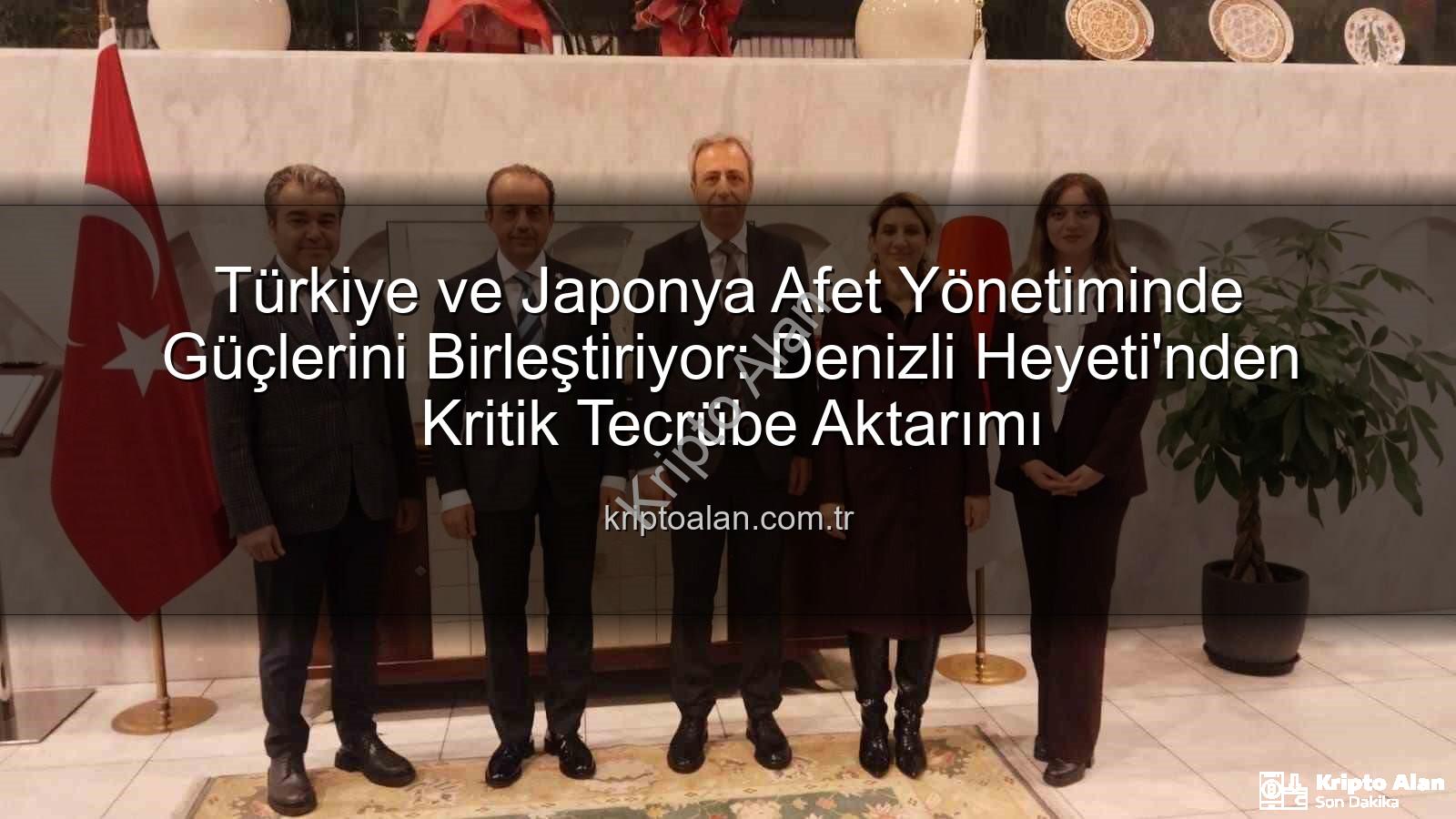 afet yönetimi iş birliği - Türkiye ve Japonya Afet Yönetiminde Güçlerini Birleştiriyor: Denizli Heyeti'nden Kritik Tecrübe Aktarımı