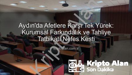 Aydın’da Afetlere Karşı Tek Yürek: Kurumsal Farkındalık ve Tahliye Tatbikatı Nefes Kesti