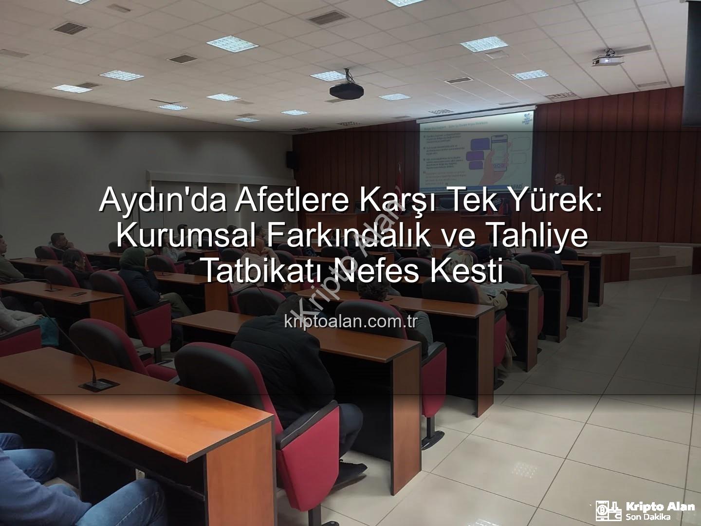 afet farkındalık eğitimi - Aydın'da Afetlere Karşı Tek Yürek: Kurumsal Farkındalık ve Tahliye Tatbikatı Nefes Kesti