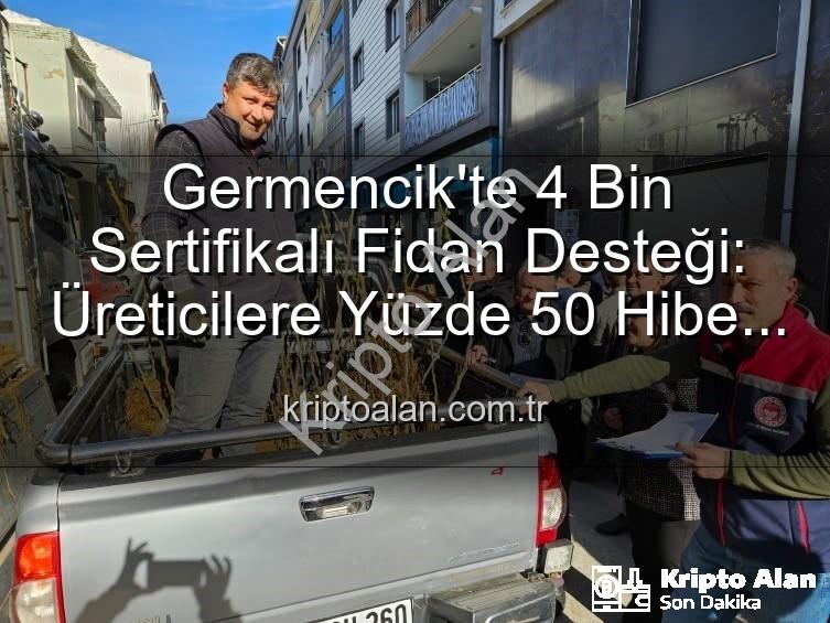 sertifikalı fidan desteği - Germencik'te 4 Bin Sertifikalı Fidan Desteği: Üreticilere Yüzde 50 Hibe Avantajı
