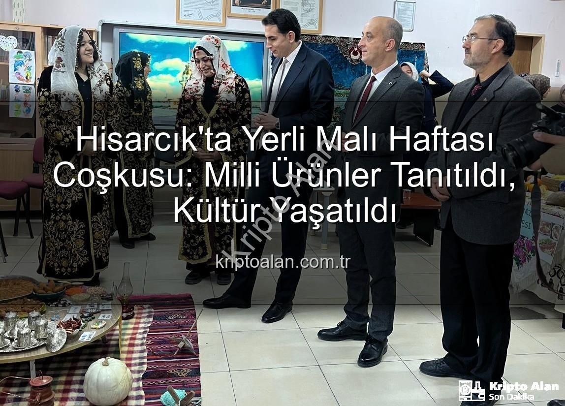 Yerli Malı Haftası - Hisarcık'ta Yerli Malı Haftası Coşkusu: Milli Ürünler Tanıtıldı, Kültür Yaşatıldı