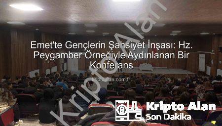Emet’te Gençlerin Şahsiyet İnşası: Hz. Peygamber Örneğiyle Aydınlanan Bir Konferans