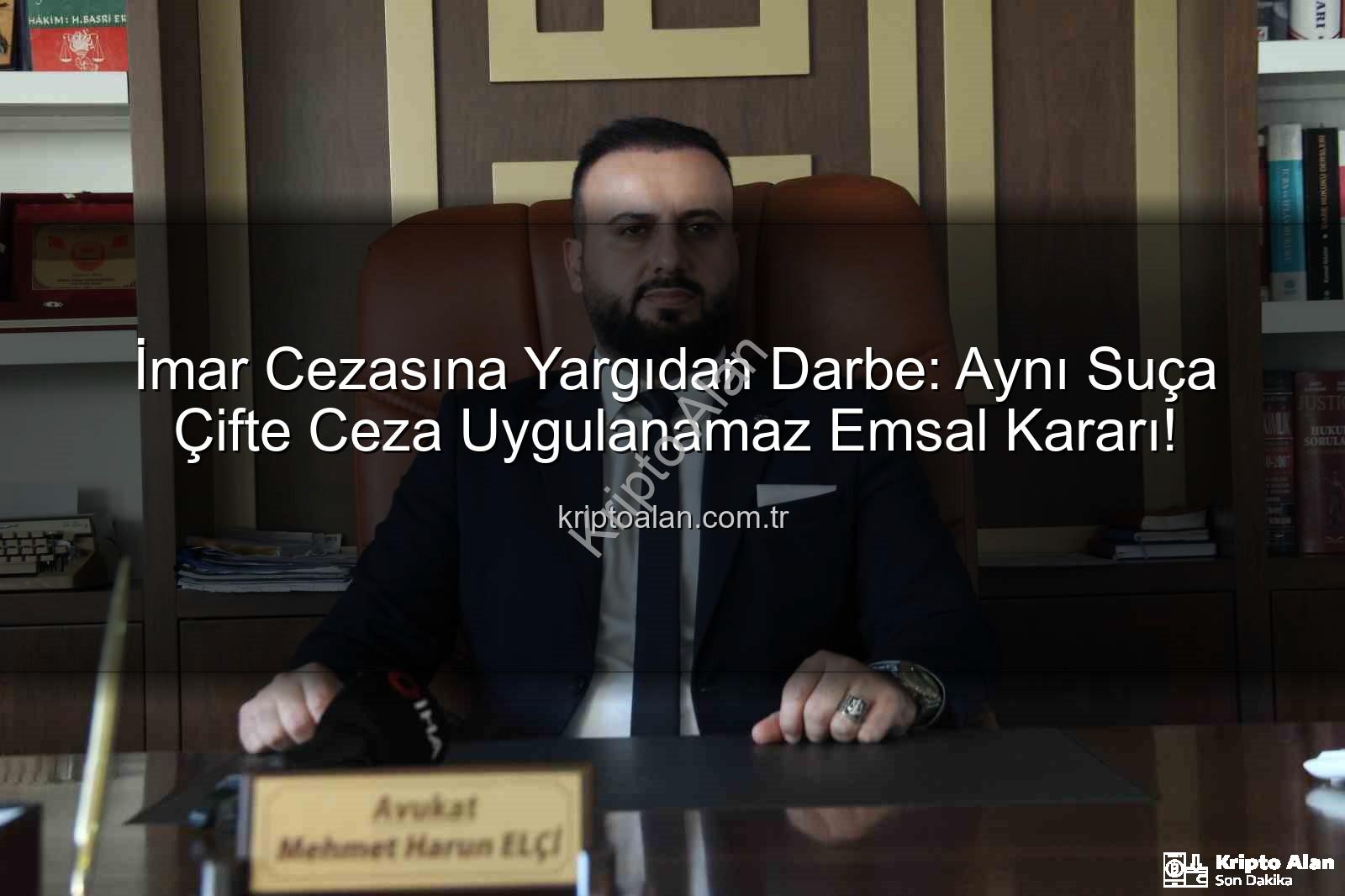 imar cezası - İmar Cezasına Yargıdan Darbe: Aynı Suça Çifte Ceza Uygulanamaz Emsal Kararı!