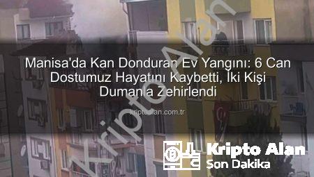 Manisa’da Kan Donduran Ev Yangını: 6 Can Dostumuz Hayatını Kaybetti, İki Kişi Dumanla Zehirlendi