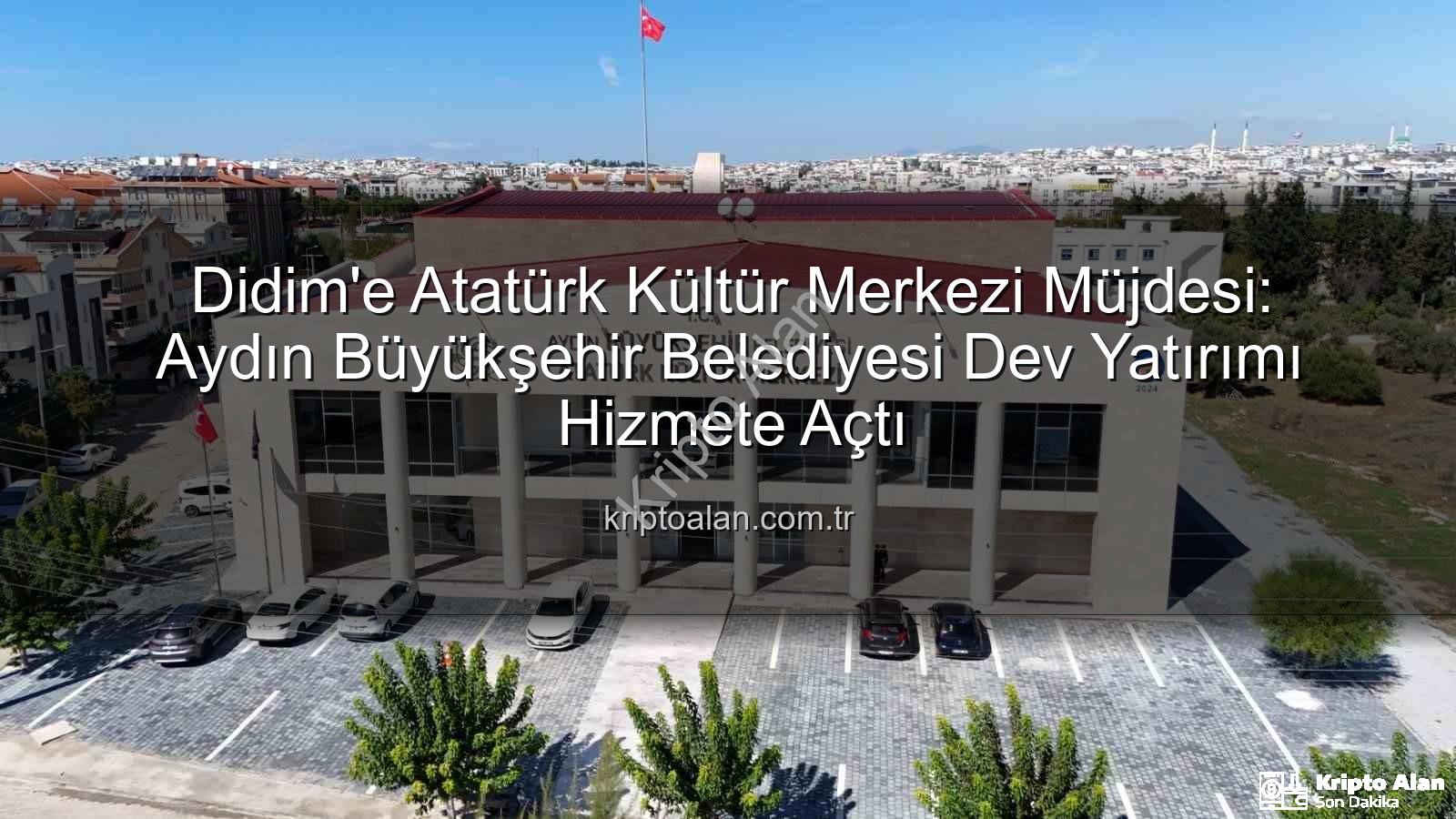 Didim Atatürk Kültür Merkezi - Didim'e Atatürk Kültür Merkezi Müjdesi: Aydın Büyükşehir Belediyesi Dev Yatırımı Hizmete Açtı