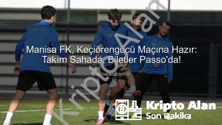 Manisa FK, Keçiörengücü Maçına Hazır: Takım Sahada, Biletler Passo’da!