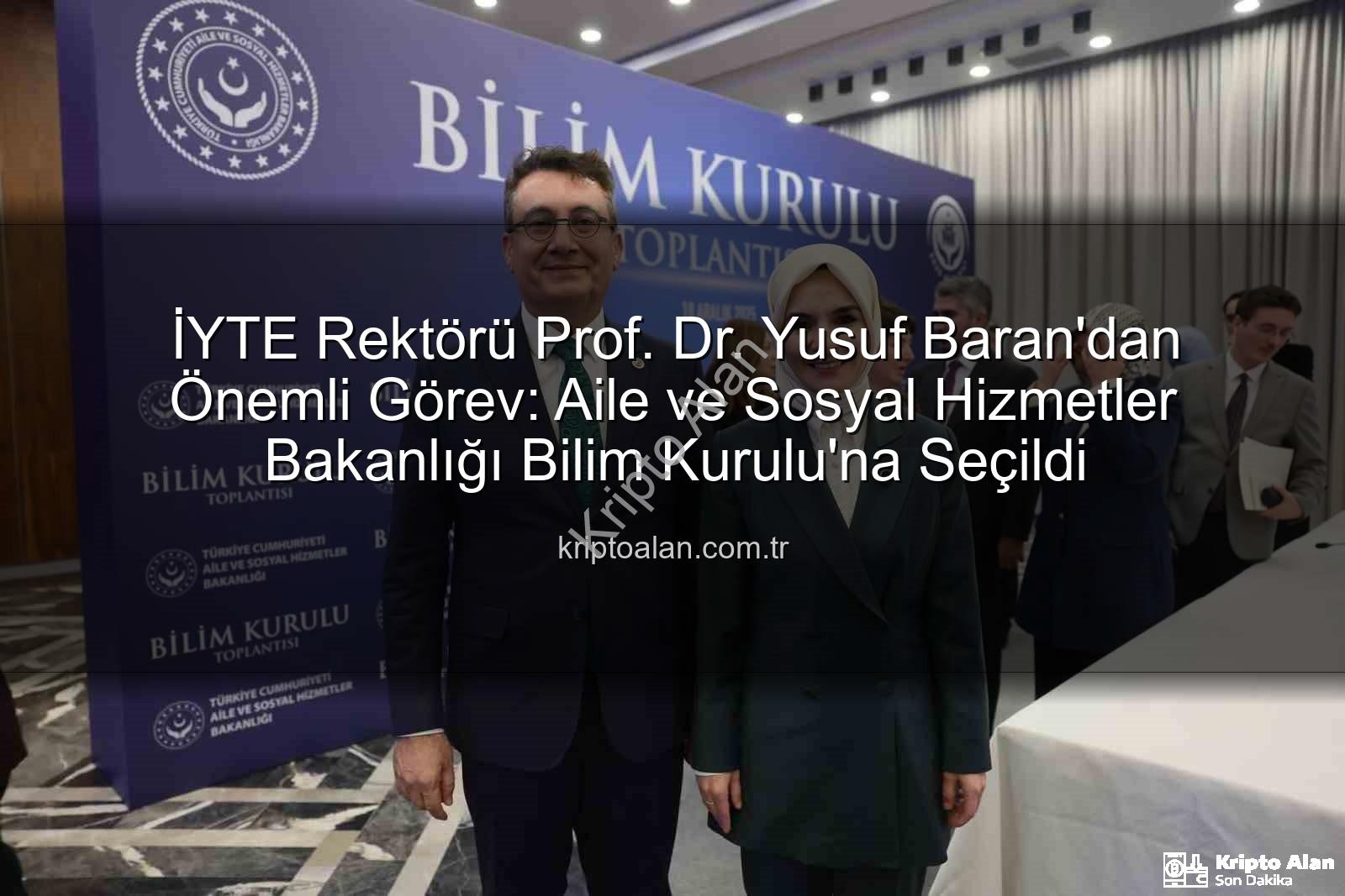 Yusuf Baran - İYTE Rektörü Prof. Dr. Yusuf Baran'dan Önemli Görev: Aile ve Sosyal Hizmetler Bakanlığı Bilim Kurulu'na Seçildi