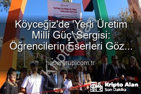 yerli üretim milli güç - Köyceğiz'de 'Yerli Üretim Milli Güç' Sergisi: Öğrenciler Üretiyor, Türkiye Kazanıyor!