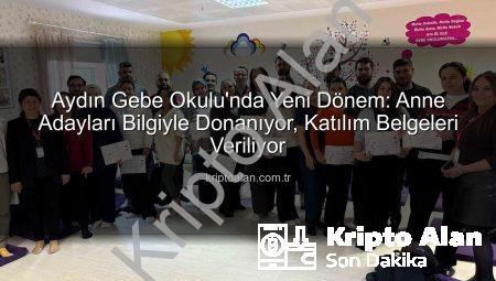 Aydın Gebe Okulu’nda Yeni Dönem: Anne Adayları Bilgiyle Donanıyor, Katılım Belgeleri Veriliyor