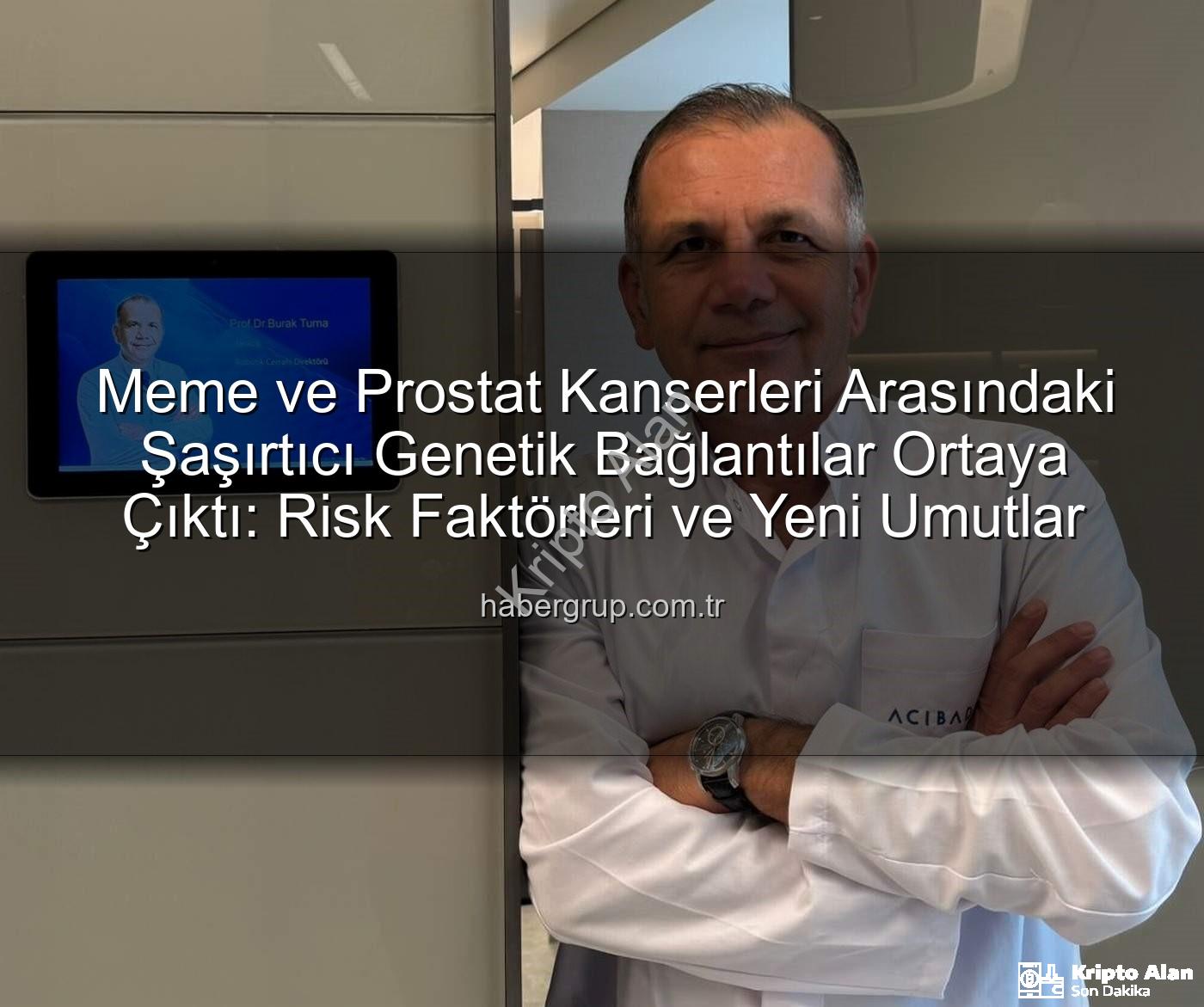 Meme ve Prostat Kanserleri Arasındaki Şaşırtıcı Genetik Bağlantı: Uzmanlar Açıklıyor