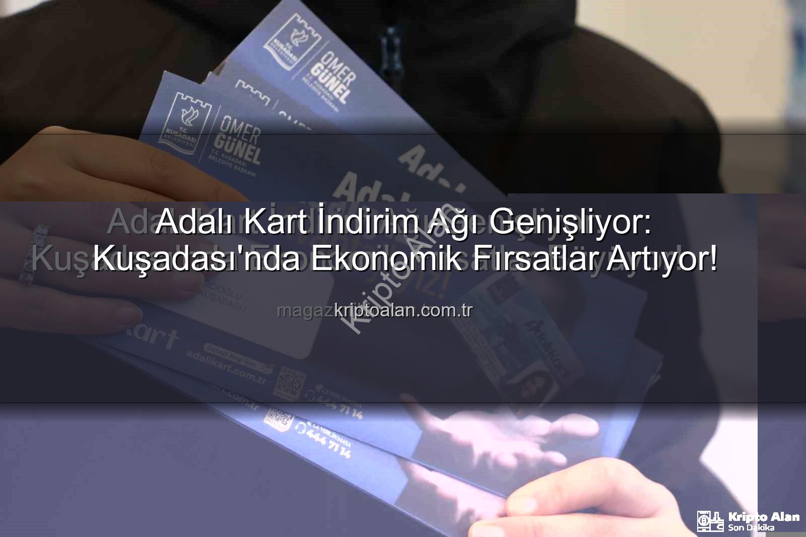 Adalı Kart - Adalı Kart İndirim Ağı Genişliyor: Kuşadası'nda Ekonomik Fırsatlar Artıyor!
