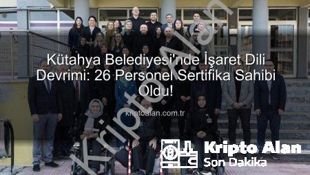 Kütahya Belediyesi’nde İşaret Dili Devrimi: 26 Personel Sertifika Sahibi Oldu!