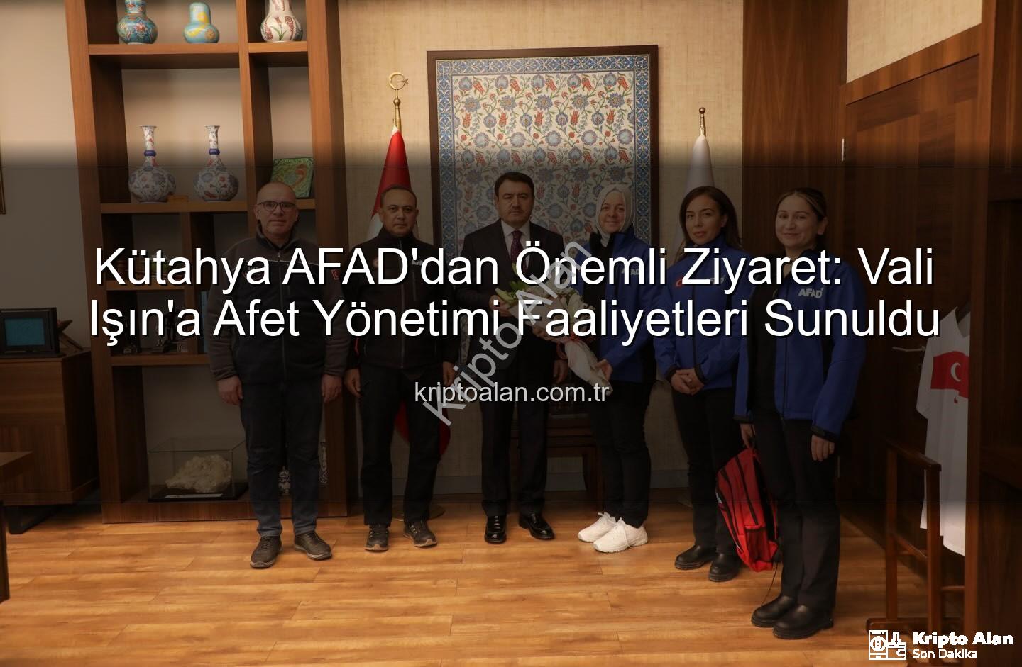 Kütahya AFAD - Kütahya AFAD'dan Önemli Ziyaret: Vali Işın'a Afet Yönetimi Faaliyetleri Sunuldu