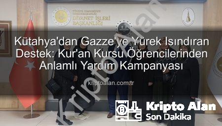 Kütahya’dan Gazze’ye Yürek Isındıran Destek: Kur’an Kursu Öğrencilerinden Anlamlı Yardım Kampanyası