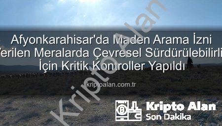 Afyonkarahisar’da Maden Arama İzni Verilen Meralarda Çevresel Sürdürülebilirlik İçin Kritik Kontroller Yapıldı