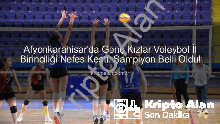 Afyonkarahisar’da Genç Kızlar Voleybol İl Birinciliği Nefes Kesti: Şampiyon Belli Oldu!