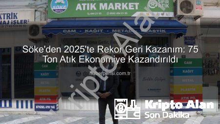 Söke Belediyesi’nden Muazzam Başarı: 2025’te 75 Ton Geri Dönüşümle Dev Ekonomik Katkı