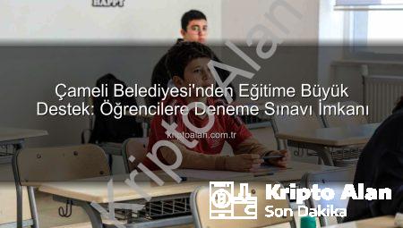 Çameli Belediyesi’nden Eğitime Büyük Destek: Öğrencilere Deneme Sınavı İmkanı