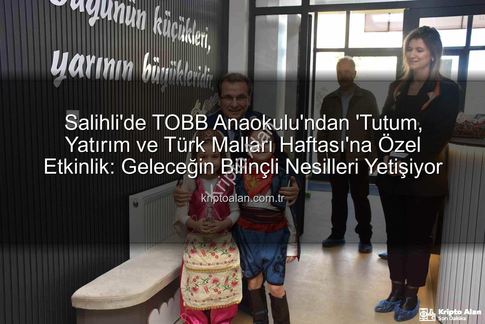 Tutum Yatırım Türk Malları Haftası - Salihli'de TOBB Anaokulu'ndan 'Tutum, Yatırım ve Türk Malları Haftası'na Özel Etkinlik: Geleceğin Bilinçli Nesilleri Yetişiyor