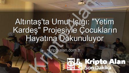 Altıntaş’ta Umut Işığı: “Yetim Kardeş” Projesiyle Çocukların Hayatına Dokunuluyor