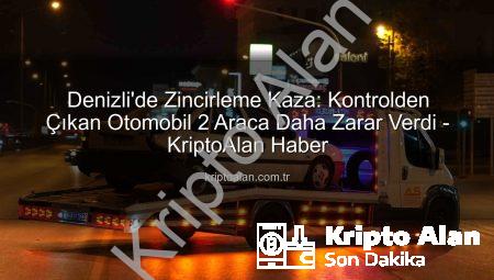 Denizli’de Zincirleme Kaza: Kontrolden Çıkan Otomobil 2 Araca Daha Zarar Verdi – KriptoAlan Haber