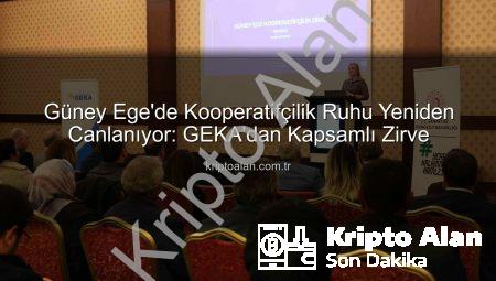 Güney Ege’de Kooperatifçilik Ruhu Yeniden Canlanıyor: GEKA’dan Kapsamlı Zirve