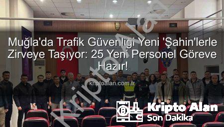 Muğla’da Trafik Güvenliği Yeni ‘Şahin’lerle Zirveye Taşıyor: 25 Yeni Personel Göreve Hazır!
