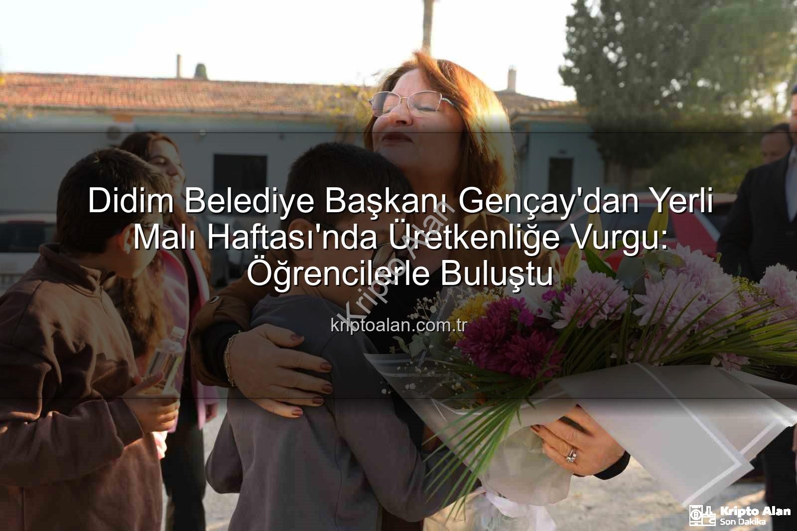 Yerli üretim - Didim Belediye Başkanı Gençay'dan Yerli Malı Haftası'nda Üretkenliğe Vurgu: Öğrencilerle Buluştu