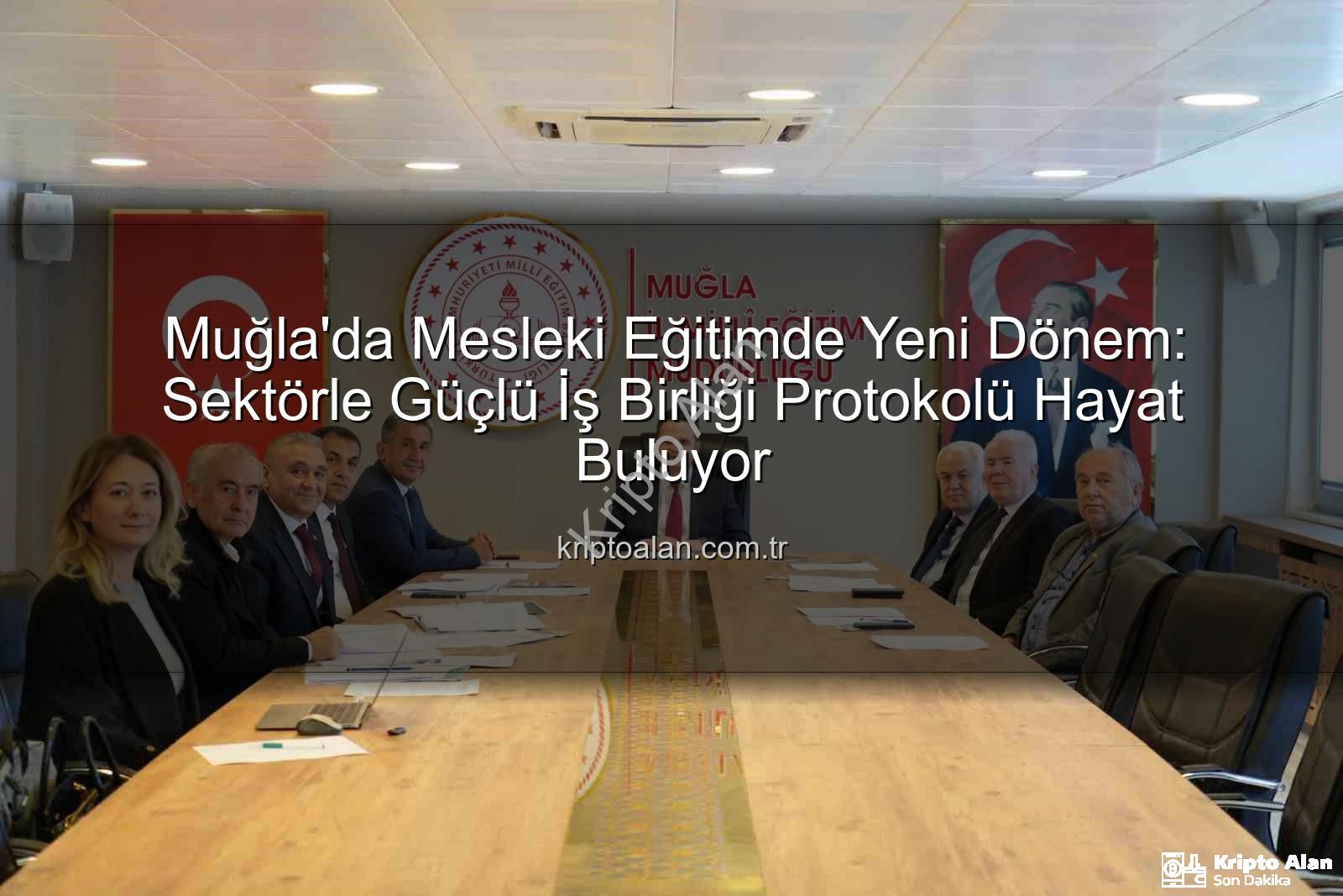 mesleki eğitim - Muğla'da Mesleki Eğitimde Yeni Dönem: Sektörle Güçlü İş Birliği Protokolü Hayat Buluyor